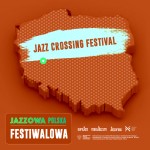 Jazzowa Polska Festiwalowa #61 – Jazz Crossing Festival