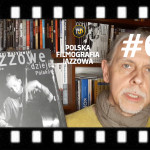 #60 | Polska Filmografia Jazzowa – Andrzej Wasylewski – dokumentalista polskiego jazzu