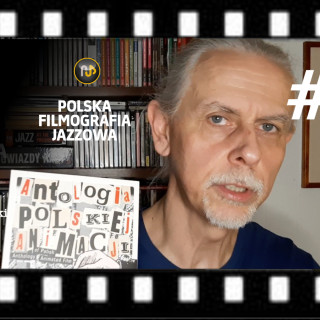 #71 | Polska Filmografia Jazzowa – Jazz w polskiej animacji filmowej, czyli muzyka ponad wszystko