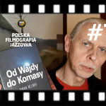 #78 | Polska Filmografia Jazzowa – Jan Batory, twórca jazzowych osobliwości
