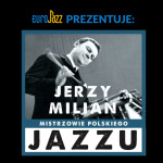 Mistrzowie Polskiego Jazzu: Jerzy Milian