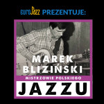 Mistrzowie Polskiego Jazzu: Marek Bliziński